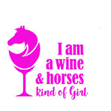 Horse Decal "I'm A Wine Girl+Horse Kind Of Girl